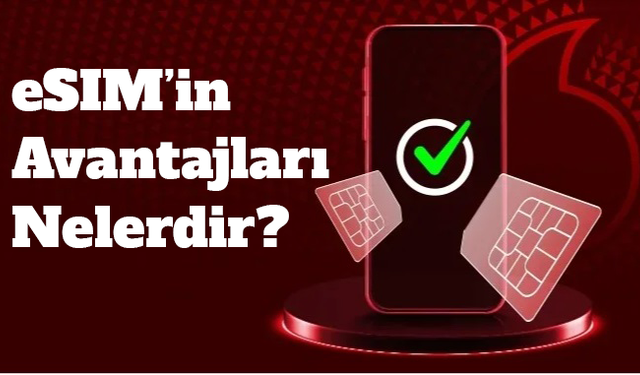 eSIM’in Avantajları Nelerdir?