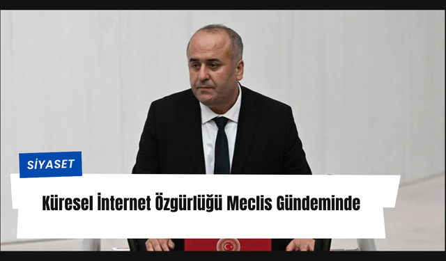 DEM Parti Milletvekili Cengiz Çiçek, Freedom on the Net 2024 Raporunu Meclis Gündemine Taşıdı