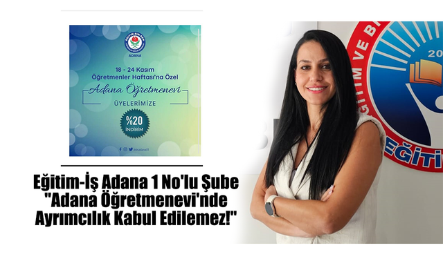 Eğitim-İş Adana 1 No'lu Şube: "Adana Öğretmenevi'nde Ayrımcılık Kabul Edilemez!"