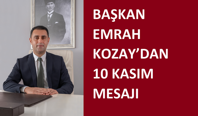 Başkan Kozay; Ülkemizi, karanlıklara aldırmadan, yorulmadan daha güzel bir yarına hep birlikte taşıyacağız