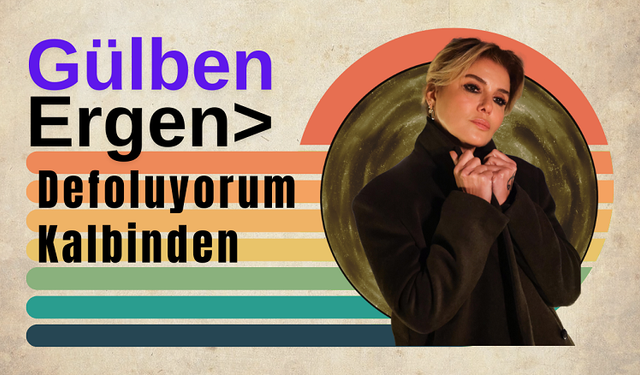 Gülben Ergen’den Yeni Hit: “Defoluyorum Kalbinden”