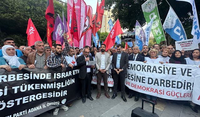 Kayyumlara Karşı Adana Emek ve Demokrasi Güçleri Tek Yumruk Tek Yürek Oldu