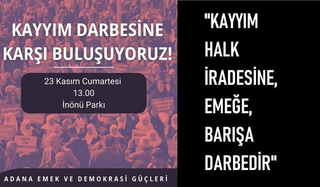 Adana'da Emek ve Demokrasi Güçleri Kayyımlara Karşı Protesto Eylemi Yapacak