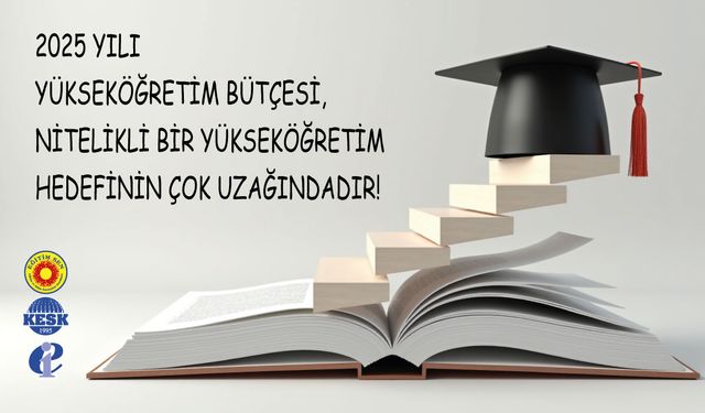 Eğitim Sen, 2025 Yılı Yükseköğretim Bütçesi: Nitelikli Eğitim Hedefinden Uzak