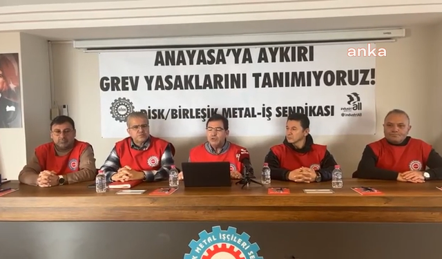 Birleşik Metal İş Sendikası’ndan Grev Yasağına Tepki: "Bu Kararı Tanımıyoruz!"