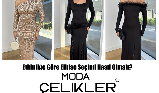 Etkinliğe Göre Elbise Seçimi Nasıl Olmalı?