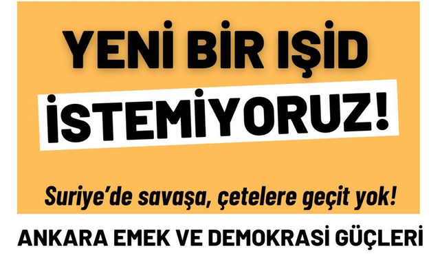 Ankara Emek ve Demokrasi Güçleri; Yeni bir IŞİD istemiyoruz!