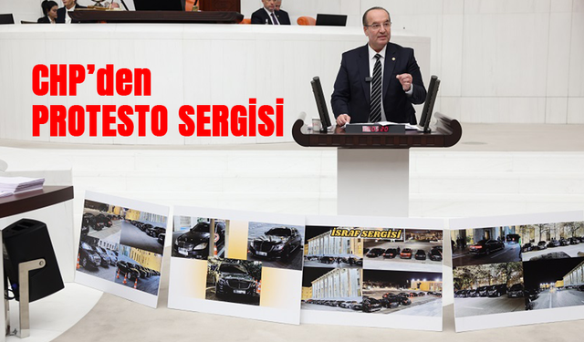 CHP’Lİ AKAY TBMM GENEL KURULU’NDA BAKANLARA AİT ARAÇLARDAN “İSRAF SERGİSİ” AÇTI