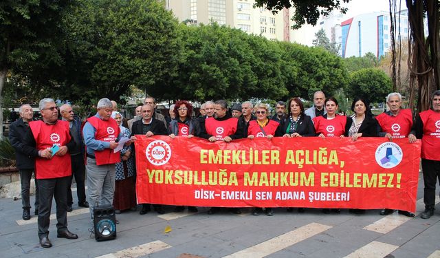 Adana'da DİSK Emekli-Sen; Emeklilikte insan onuruna yakışır bir yaşam için mücadelemizi büyüteceğiz