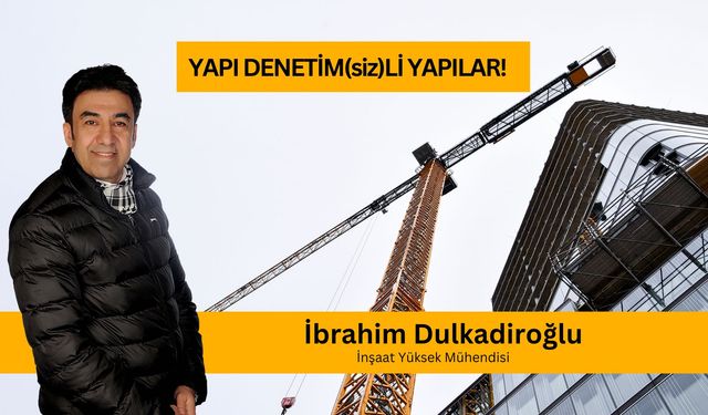 YAPI DENETİM(siz)Lİ YAPILAR!