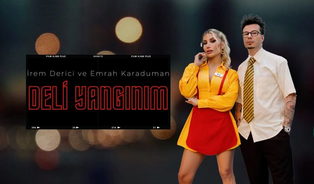 İrem Derici ve Emrah Karaduman'dan Yılın Son Bombası: "Deli Yangınım"