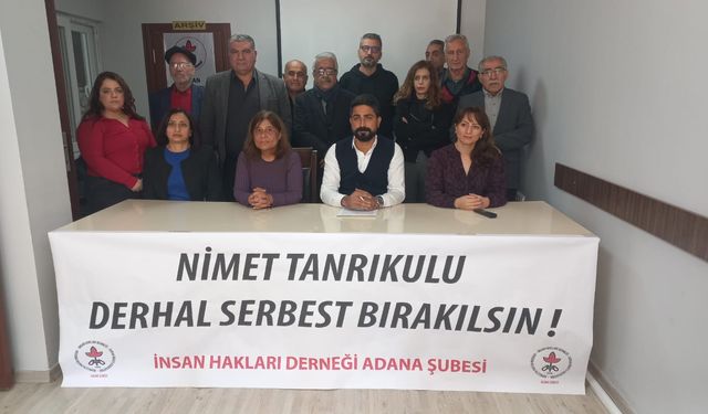 İHD Adana Şube Başkanı Yakup Ataş’tan Nimet Tanrıkulu’nun Tutuklanmasına Sert Tepki: “Sivil Toplum Susturuluyor”