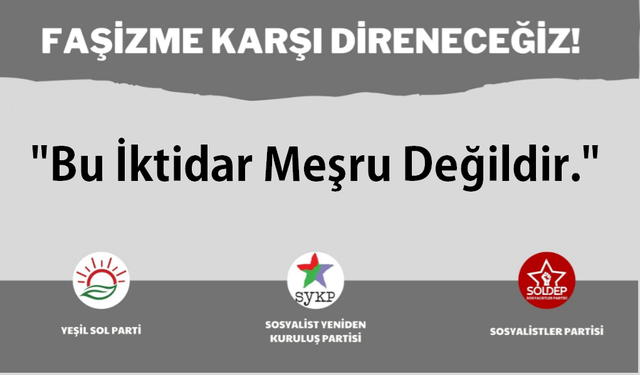 Yeşil Sol Parti, Sosyalist Yeniden Kuruluş Partisi, Sosyalistler Partisi; "Faşizme Karşı Direneceğiz!"