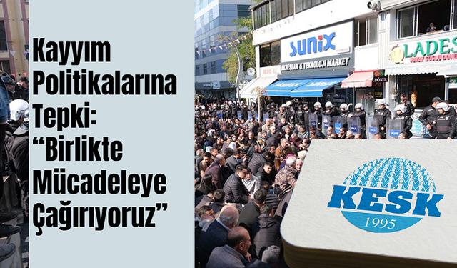 KESK’ten Kayyım Politikalarına Tepki: “Birlikte Mücadeleye Çağırıyoruz”