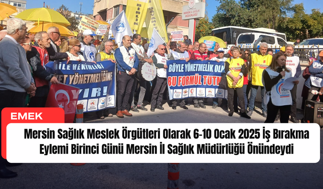 MERSİN'DE SAĞLIK MESLEK ÖRGÜTLERİNDEN İŞ BIRAKMA EYLEMİ