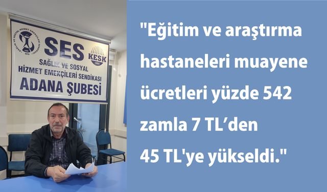 Adana SES Şube Yürütme Kurulu; Sağlıkta Devrim Yalan, Zam Gerçek!