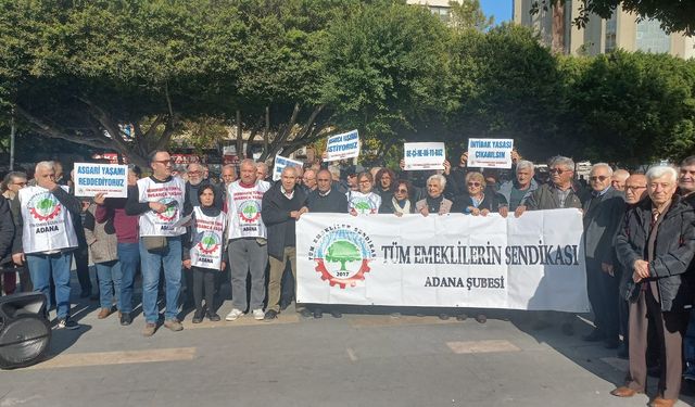 Tüm Emeklilerin Sendikası Adana Şube'den Sert Mesaj: "Ya İnsanca Yaşayacağız, Ya da Meydanları Isıtacağız"