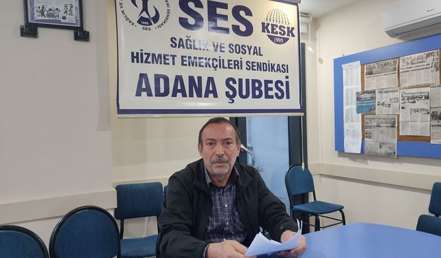 SES Adana Şubesi Yönetim Kurulu; Sağlık Yönetimi İstifa Etmelidir!