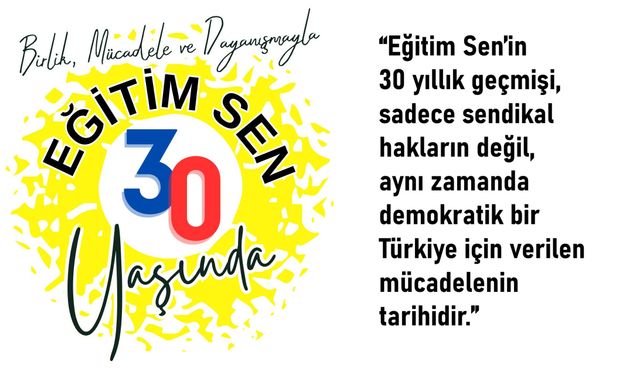 Eğitim Sen Adana Şube; Birlik, mücadele ve dayanışmayla, Eğitim Sen 30 yaşında!