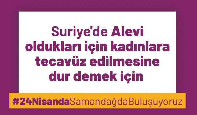 Kadınlar Susmuyor! Suriye’de Alevilere ve Kadınlara Yönelik Katliama Karşı 24 Nisan’da Samandağ’dayız!