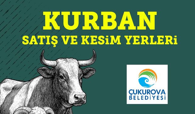 ÇUKUROVA’DA KURBAN SATIŞ VE KESİM YERLERİ BELİRLENDİ