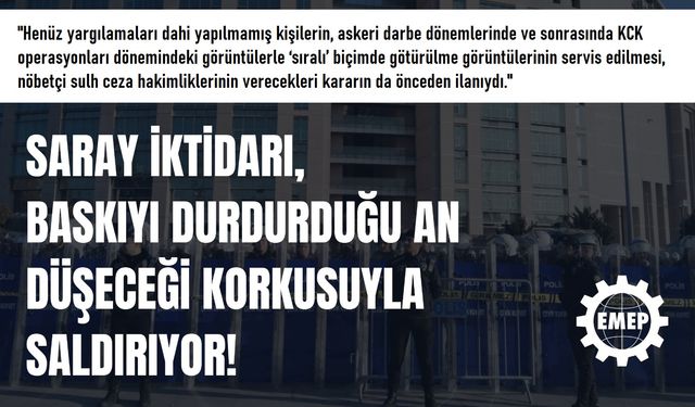 Saray Korkuyor, Saldırıyor! Emek Partisi: Halkın İradesine Darbenin Adı Faşizmdir!