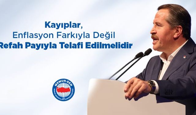 Ali Yalçın: Kayıplar Enflasyon Farkıyla Değil Refah Payıyla Telafi Edilmeli