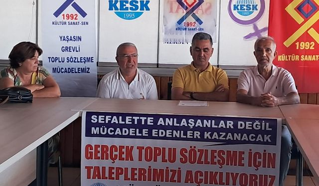 Kültür Sanat-Sen Mersin Bölge Şubesi: “Toplu Sözleşme Adı Altında 14 Yıldır Kaybeden Hep Biz Olduk”