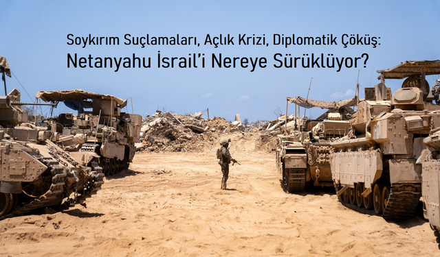 Gazze’yi Ele Geçirme Hırsı İsrail’i Diplomatik Felakete Götürüyor