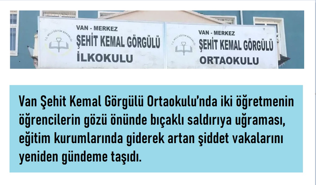 Eğitim Sen: Van’da Öğretmenlere Bıçaklı Saldırı, Eğitim Emekçileri Can Güvenliği İstiyor