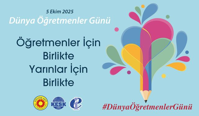 Eğitim Sen’den 5 Ekim Dünya Öğretmenler Günü Mesajı: “Öğretmenler İçin Birlikte, Yarınlar İçin Birlikte”