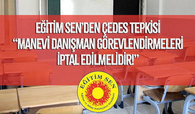 Eğitim Sen’den ÇEDES Tepkisi: “Manevi Danışman Görevlendirmeleri İptal Edilmelidir!”