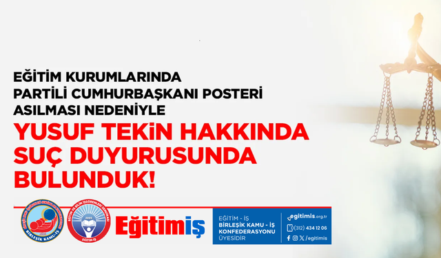 Eğitim-İş’ten Suç Duyurusu: “Okullar Siyasi Propaganda Alanı Değildir!”