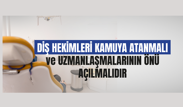 Sağlık-Sen: “Diş Hekimleri Kamuda İvedilikle İstihdam Edilmeli”