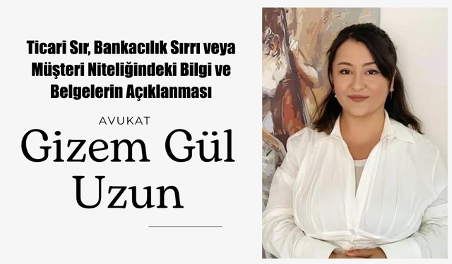 Ticari Sır, Bankacılık Sırrı veya Müşteri Niteliğindeki Bilgi ve Belgelerin Açıklanması