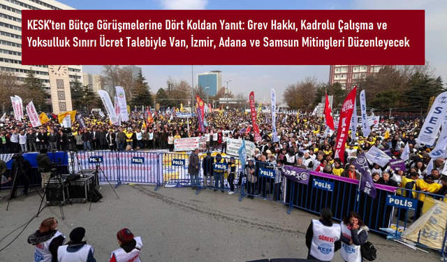 KESK’ten 2026 Bütçesine Dört Koldan Yanıt: Van, İzmir, Adana ve Samsun’da Bölge Mitingleri Yapılacak