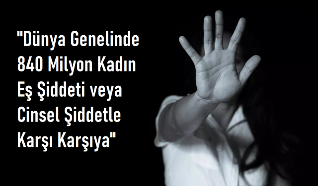 Yeni DSÖ Raporu: Kadına Şiddet Küresel Bir Salgın Gibi Yayılıyor