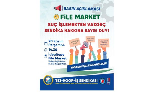 Tez-Koop-İş’ten File Market’e Sert Tepki: “Sendikal Baskılara ve Fişlemeye Son Verin!”