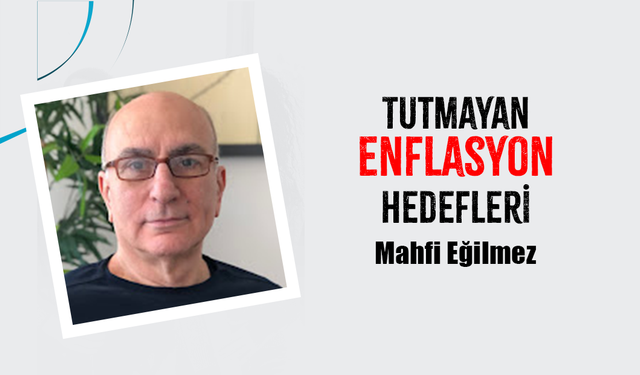Mahfi Eğilmez, Tutmayan Enflasyon Hedefleri