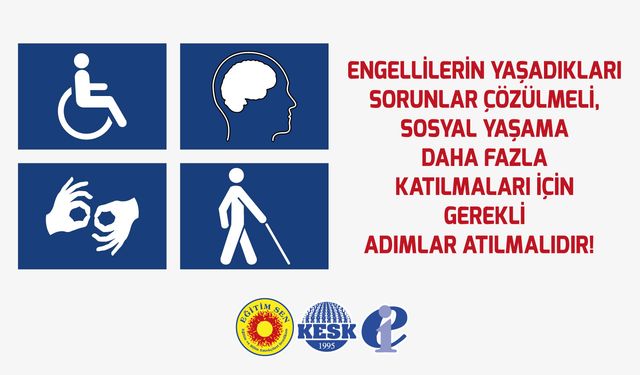 Eğitim Sen: “Engellilerin Yaşadığı Sorunlar Çözümlenmeli, Sosyal Yaşama Katılımları Artırılmalı”