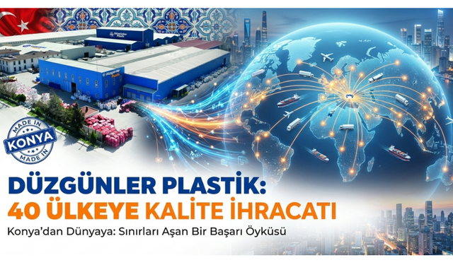 Düzgünler Plastik Kalitesi Sınırları Aşıyor: 40 Ülkede 120 Güçlü Nokta ile Küresel Ağımız
