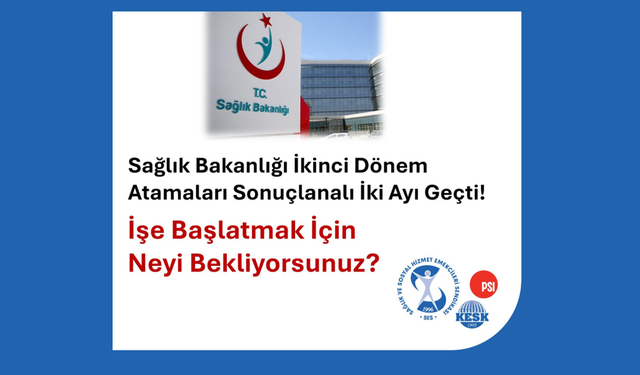 SES: “İkinci Dönem Atamaları İki Ayı Aştı, Hâlâ İşe Başlatılmadılar!”