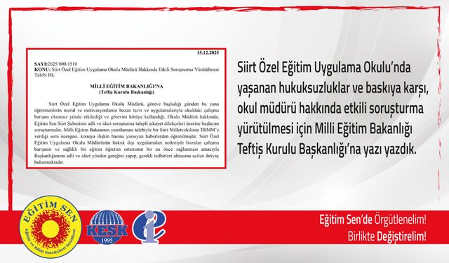 Eğitim Sen: Siirt Özel Eğitim Uygulama Okulu’nda Hukuksuzluk ve Baskı Kabul Edilemez