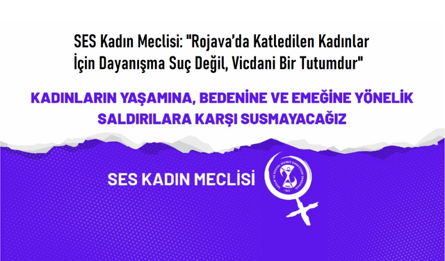 SES Kadın Meclisi: Rojava’daki Kadın Katliamlarına Karşı “Saç Örme” Dayanışması Suç Değildir