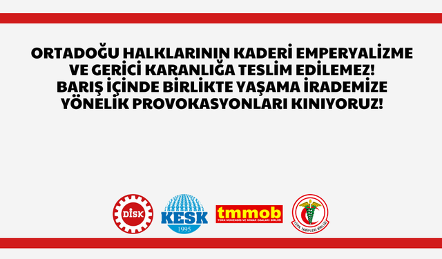 DİSK, KESK, TMMOB ve TTB: Suriye’de Emperyalist Dizayna ve Gerici Karanlığa Teslim Olmayacağız