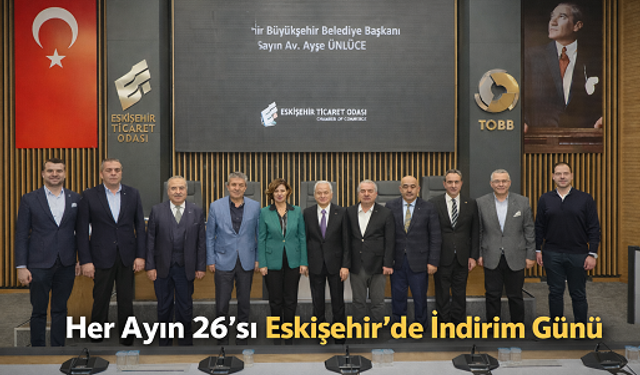 Eskişehir Büyükşehir Belediyesi ve Eskişehir Ticaret Odası’ndan Her Ayın 26’sında İndirim Çağrısı