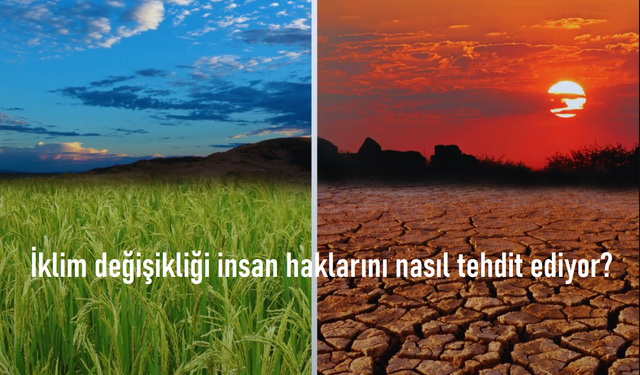 İklim Krizi: Yalnız Doğayı Değil, İnsan Haklarını da Yıkıyor