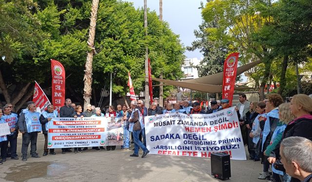 2021 Tüm Emekliler Sendikası Mersin Şubesi: “Sadaka Değil, İnsanca Yaşam Hakkımızı İstiyoruz”