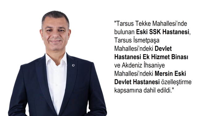 Ozan Varal, Tarsus’ta iki, Mersin merkezde ise bir eski hastane alanının satışa çıkarılmasına tepki gösterdi