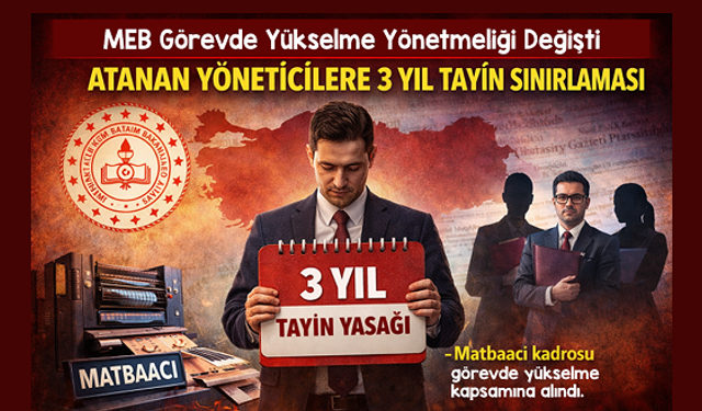 MEB Görevde Yükselme Yönetmeliği Değişti: Atanan Yöneticilere 3 Yıl Tayin Sınırlaması